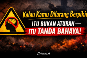 Kalau Kamu Dilarang Berpikir, Itu Bukan Aturan. Itu Tanda Bahaya!