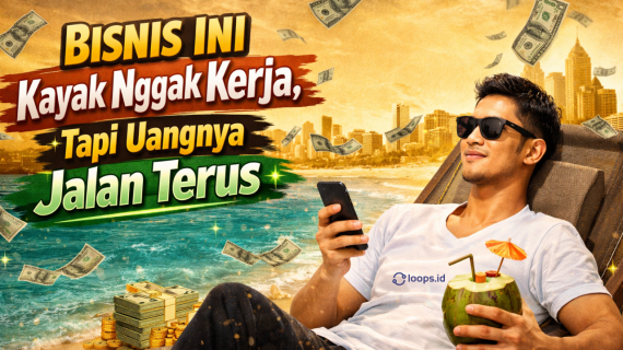 Bisnis Ini Kayak Nggak Kerja, Tapi Uangnya Jalan Terus