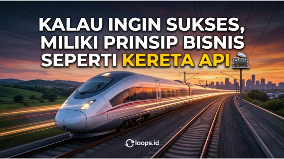 kalau ingin sukses, miliki prinsip bisnis seperti kereta api