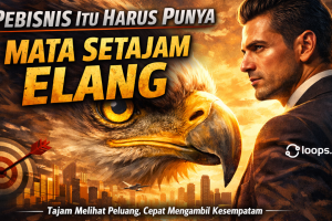 Pebisnis Itu Harus Punya Mata Setajam Elang