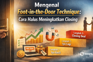 Mengenal Foot-in-the-Door Technique: Cara Halus Meningkatkan Closing
