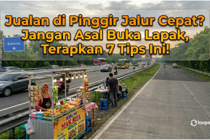 Jualan di Pinggir Jalur Cepat? Jangan Asal Buka Lapak, Terapkan 7 Tips Ini!