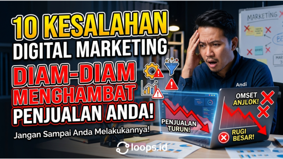 10 Kesalahan Digital Marketing yang Diam-Diam Menghambat Penjualan Anda