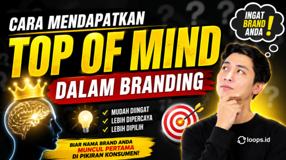 Top of Mind: Saat Nama Brand Anda Muncul Pertama di Pikiran Konsumen