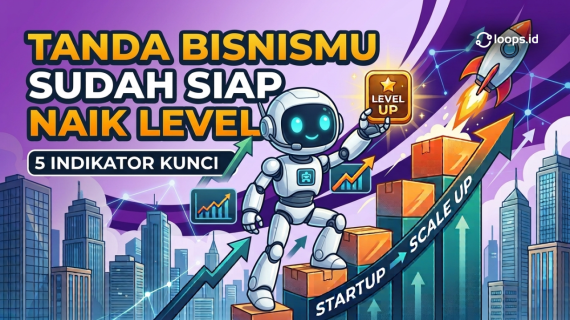 Tanda Bisnismu Sudah Siap Naik Level