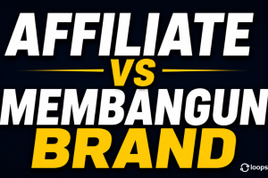 Affiliate vs Membangun Brand: Mana yang Lebih Menguntungkan?