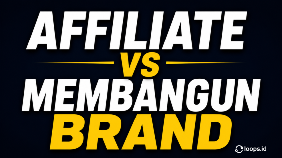 Affiliate vs Membangun Brand: Mana yang Lebih Menguntungkan?