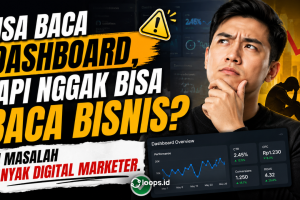 Bisa Baca Dashboard, Tapi Nggak Bisa Baca Bisnis? Ini Masalah Banyak Digital Marketer.