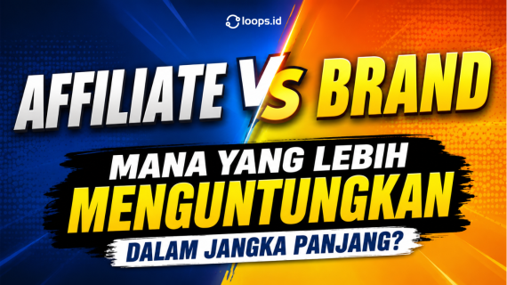 Affiliate vs Brand: Mana yang Lebih Menguntungkan dalam Jangka Panjang?