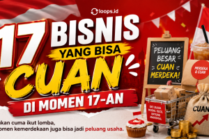 17 BISNIS YANG BISA CUAN DI MOMEN 17-AN