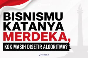 Bisnismu Katanya Merdeka, Kok Masih Disetir Algoritma?