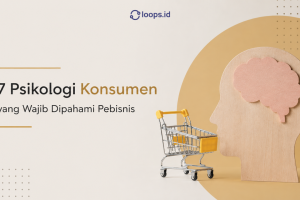 7 Psikologi Konsumen yang Wajib Dipahami Pebisnis