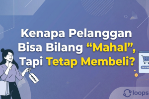Kenapa Pelanggan Bisa Bilang “Mahal”, Tapi Tetap Membeli?
