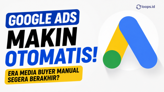 Google Ads Makin Otomatis: Apakah Era Media Buyer Manual Segera Berakhir?