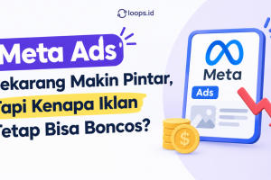 Meta Ads Sekarang Makin Pintar, Tapi Kenapa Iklan Tetap Bisa Boncos?