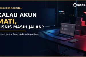 Kalau Satu Akun Iklan Mati, Bisnis Kamu Masih Bisa Jalan?