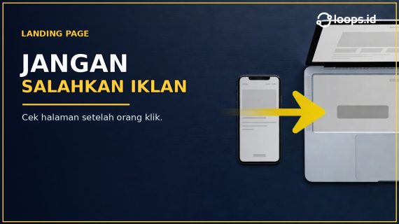 Sebelum Menyalahkan Iklan, Cek Landing Page Kamu