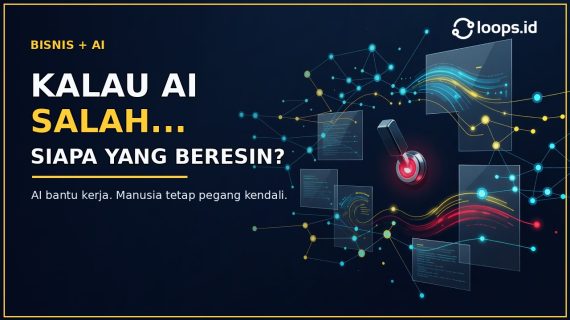 Bisnis Dibantu AI Memang Enak. Tapi Kalau AI-nya Salah, Siapa yang Beresin?