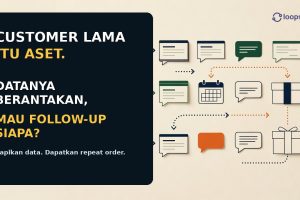 Customer Lama Itu Aset, Tapi Datanya Berantakan, Mau Follow-Up Siapa?