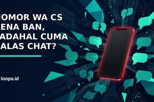Nomor WhatsApp CS Kena Ban Padahal Cuma Balas Chat? Ini Penyebab dan Cara Mencegahnya