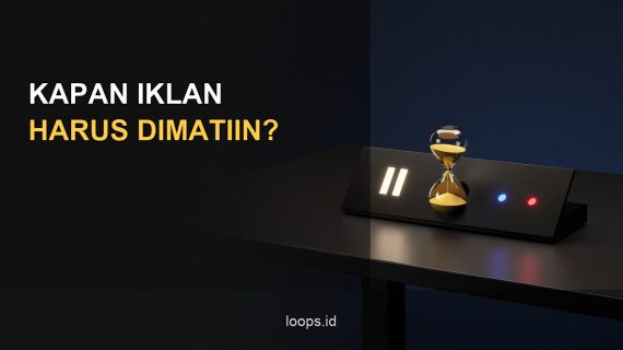 Kapan Iklan Harus Dimatiin?