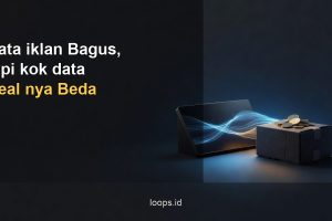 Data Iklan Bagus, Tapi Kok Data Real-nya Beda?
