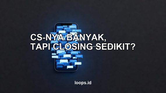 CS-nya Banyak, tapi Closing Sedikit?