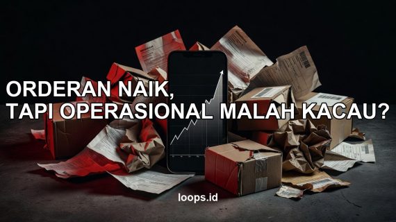 Orderan Naik, tapi Operasional Malah Kacau? Hati-Hati, “Sukses” Bisa Jadi Beban!