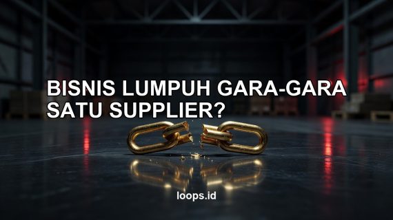 Bisnis Lumpuh Gara-Gara Satu Supplier? Jangan Sampai Jadi Sandera Vendor Sendiri!