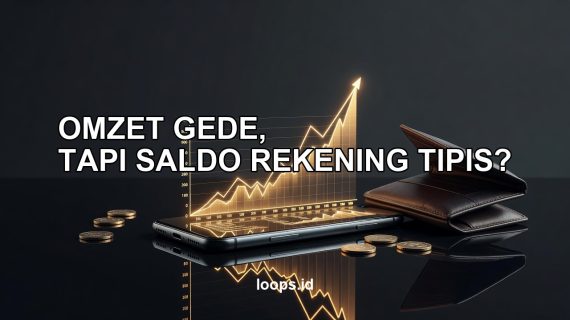 Omzet Gede, tapi Saldo Rekening Tipis? Hati-Hati Terjebak “Angka”!