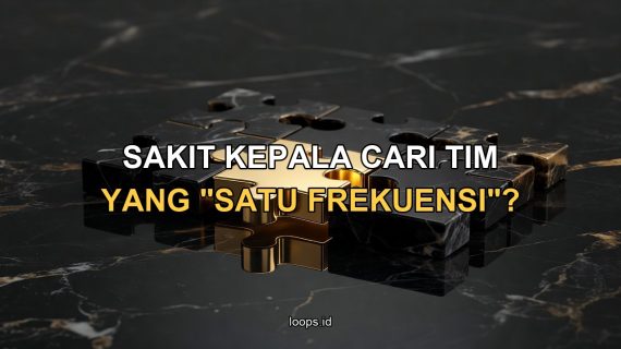 Sakit Kepala Cari Tim yang “Satu Frekuensi”? Jangan Sampai Kamu Malah Jadi “Pengasuh” Karyawan!