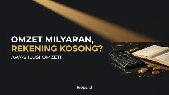 Omzet Milyaran, tapi Kok Rekening Kosong? Waspada “Ilusi Omzet”!
