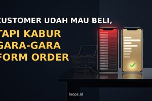 Customer Udah Mau Beli, tapi Kabur Gara-Gara Form Order