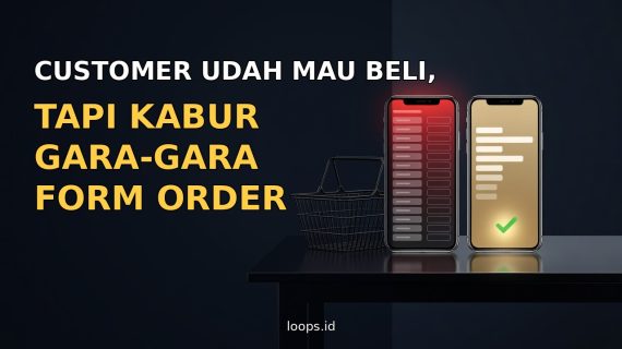 Customer Udah Mau Beli, tapi Kabur Gara-Gara Form Order