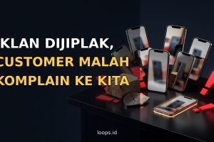 Iklan Dijiplak, Customer Malah Komplain ke Kita