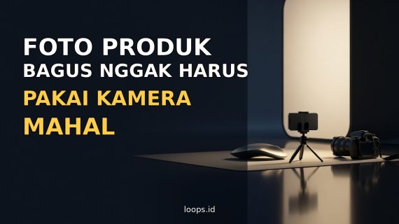 Foto Produk Bagus Nggak Harus Pakai Kamera Mahal