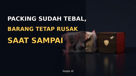 Packing Sudah Tebal, Barang Tetap Rusak Saat Sampai