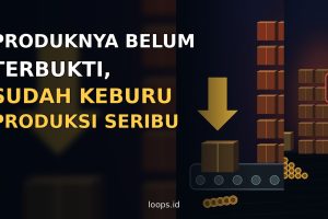 Produknya Belum Terbukti, Sudah Keburu Produksi Seribu