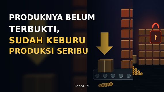 Produknya Belum Terbukti, Sudah Keburu Produksi Seribu