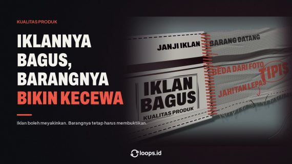 Iklannya Bagus, Barangnya Bikin Kecewa