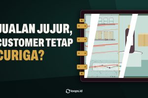 Jualan Jujur, tapi Kenapa Customer Tetap Curiga?