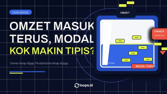 Omzet Masuk Terus, Modal Kok Makin Tipis?