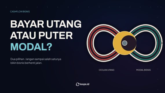 Punya Utang tapi Bisnis Masih Jalan: Profit Mending Buat Nyicil atau Diputer Lagi?