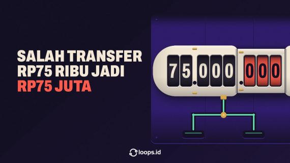Salah Transfer Rp75 Ribu Jadi Rp75 Juta, Harus Ngapain Dulu?
