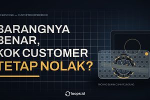 Barangnya Benar, Kok Customer Tetap Nolak?