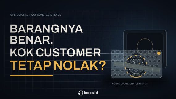 Barangnya Benar, Kok Customer Tetap Nolak?